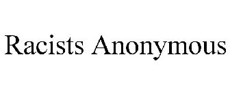 RACISTS ANONYMOUS