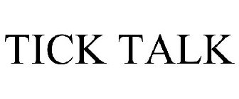 TICK TALK