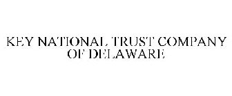 KEY NATIONAL TRUST COMPANY OF DELAWARE