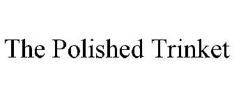 THE POLISHED TRINKET