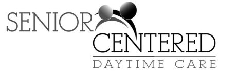 SENIOR CENTERED DAYTIME CARE