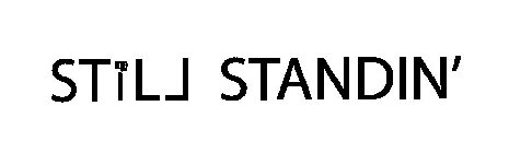 STILL STANDIN'