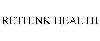 RETHINK HEALTH