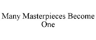 MANY MASTERPIECES BECOME ONE