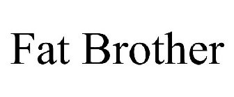 FAT BROTHER
