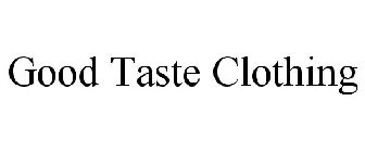 GOOD TASTE CLOTHING