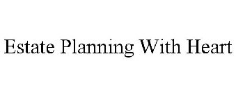 ESTATE PLANNING WITH HEART