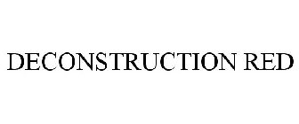 DECONSTRUCTION RED