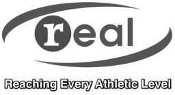 REAL REACHING EVERY ATHLETIC LEVEL