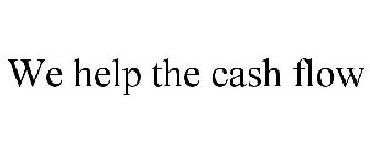 WE HELP THE CASH FLOW