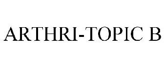 ARTHRI-TOPIC B