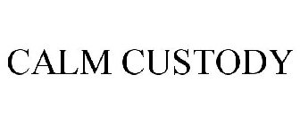CALM CUSTODY