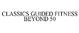 CLASSICS GUIDED FITNESS BEYOND 50