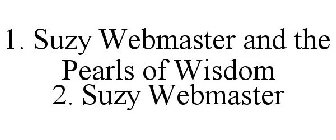 1. SUZY WEBMASTER AND THE PEARLS OF WISDOM 2. SUZY WEBMASTER