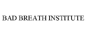 BAD BREATH INSTITUTE