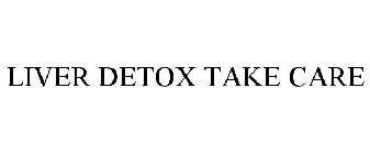 LIVER DETOX TAKE CARE