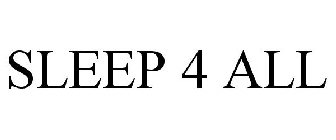 SLEEP 4 ALL