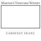 MARTHA'S VINEYARD WINERY CABERNET FRANC