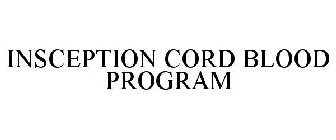 INSCEPTION CORD BLOOD PROGRAM