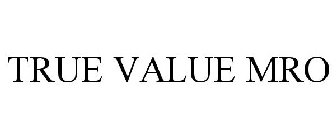 TRUE VALUE MRO