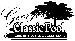 GEORGIA CLASSIC POOL CUSTOM POOLS & OUTDOOR LIVING