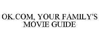 OK.COM YOUR FAMILY'S MOVIE GUIDE