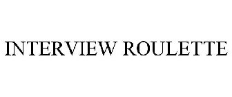 INTERVIEW ROULETTE
