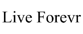 LIVE FOREVR