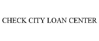 CHECK CITY LOAN CENTER