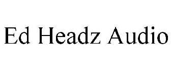 ED HEADZ AUDIO