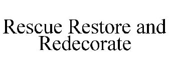 RESCUE RESTORE AND REDECORATE