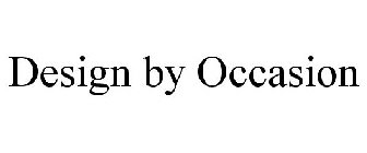 DESIGN BY OCCASION