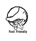 FOOT FRIENDLY