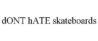 DONT HATE SKATEBOARDS