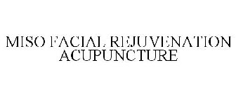 MISO FACIAL REJUVENATION ACUPUNCTURE