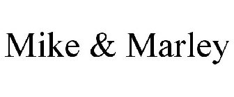 MIKE & MARLEY