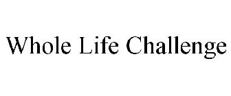 WHOLE LIFE CHALLENGE