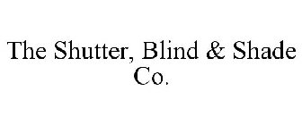 THE SHUTTER, BLIND & SHADE CO.