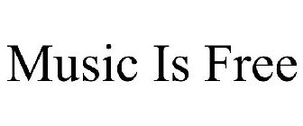 MUSIC IS FREE