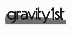 GRAVITY 1ST