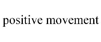 POSITIVE MOVEMENT