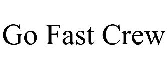 GO FAST CREW