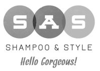 SAS SHAMPOO & STYLE HELLO GORGEOUS!