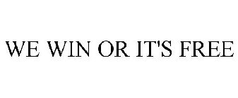 WE WIN OR IT'S FREE
