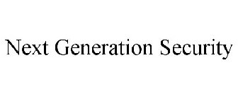 NEXT GENERATION SECURITY