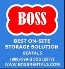 BOSS BEST ON-SITE STORAGE SOLUTION RENTALS (888)-599-BOSS (2677) WWW.BOSSRENTALS.COM