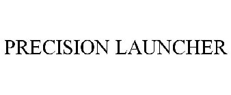 PRECISION LAUNCHER