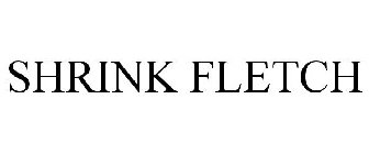 SHRINK FLETCH