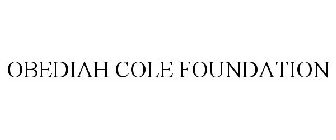 OBEDIAH COLE FOUNDATION