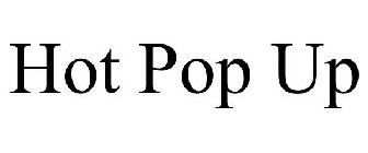 HOT POP UP